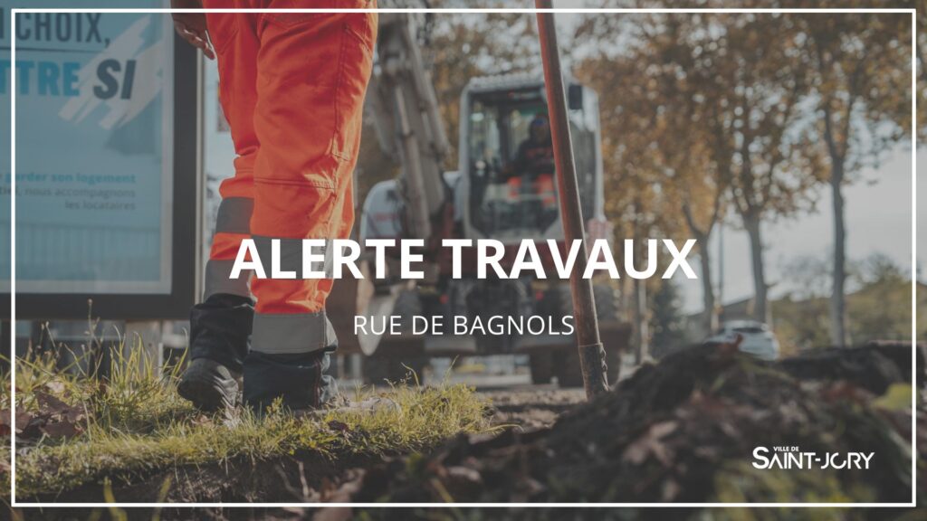 Travaux – Rue de Bagnols 🚧